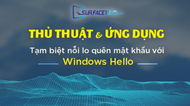 Tạm biệt nỗi lo quên mật khẩu với Windows Hello